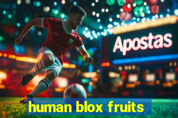 human blox fruits